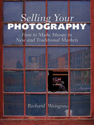 cover image of Selling Your Photography: How to Make Money in New and Traditional Markets